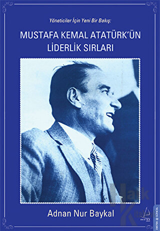 Mustafa Kemal Atatürk'ün Liderlik Sırları - Halkkitabevi