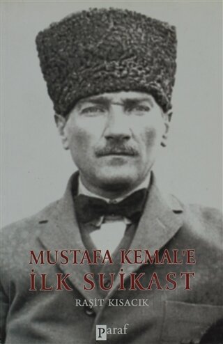 Mustafa Kemal’e İlk Suikast