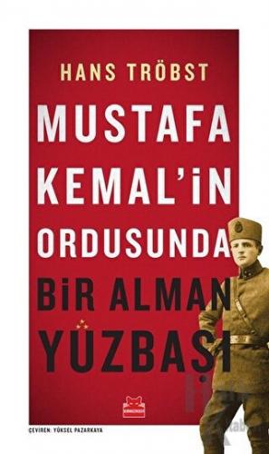 Mustafa Kemal’in Ordusunda Bir Alman Yüzbaşı - Halkkitabevi