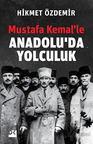 Mustafa Kemal’le Anadolu’da Yolculuk - Halkkitabevi