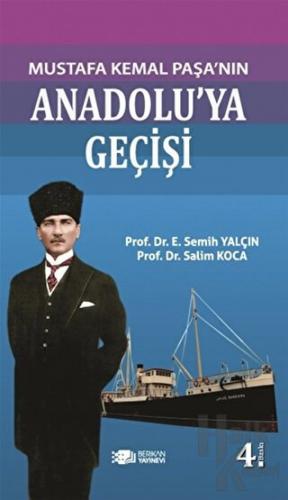 Mustafa Kemal Paşanın Anadolu’ya Geçişi
