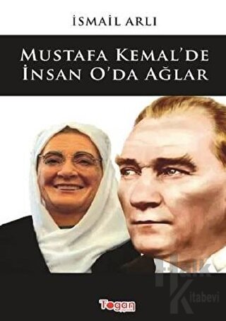 Mustafa Kemal'de İnsan O'da Ağlar - Halkkitabevi
