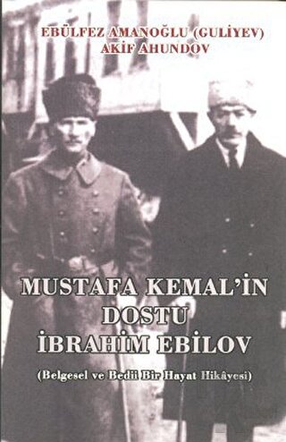 Mustafa Kemal'in Dostu İbrahim Ebilov - Halkkitabevi