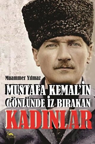 Mustafa Kemal'in Gönlünde İz Bırakan Kadınlar - Halkkitabevi