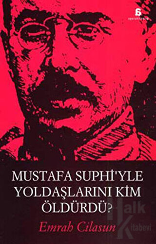 Mustafa Suphi’yle Yoldaşlarını Kim Öldürdü? - Halkkitabevi