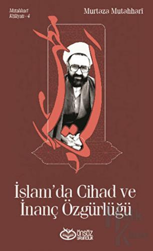 Mutahhari Külliyatı 4 - İslam'da Cihad ve İnanç Özgürlüğü - Halkkitabe