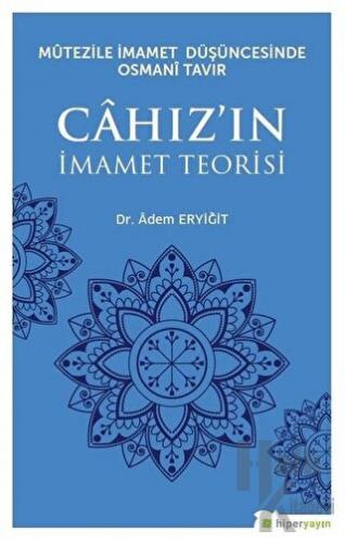 Mutezile İmamet Düşüncesinde Osmani Tavır Cahız’ın İmamet Teorisi