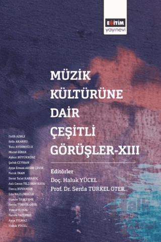 Müzik Kültürüne Dair Çeşirli Görüşler XIII - Halkkitabevi