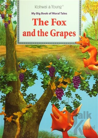 My Big Book Of Moral Tales : The Fox and The Grapes - Halkkitabevi