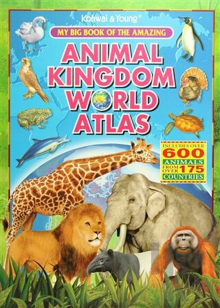 My Big Book Of The Amazing: Animal Kingdom World Atlas