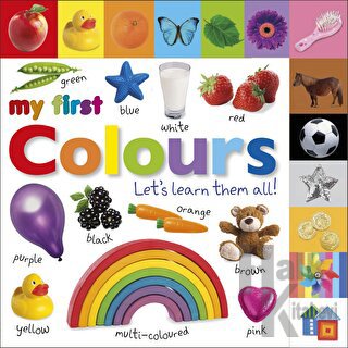 My First Colours Let's Learn Them All (Ciltli) - Halkkitabevi