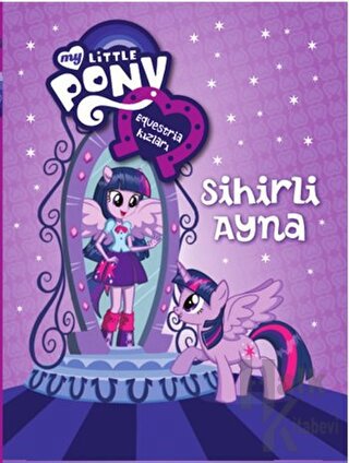 My Little Pony Esquestria Kızları - Sihirli Ayna - Halkkitabevi