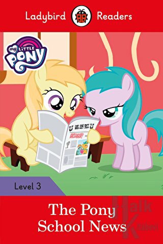 My Little Pony: The Pony School News Ladybird Readers Level 3 - Halkki