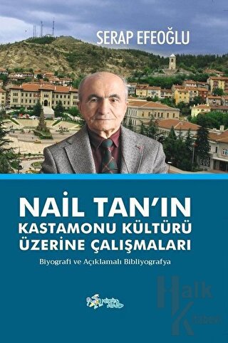 Nail Tan’ın Kastamonu Kültürü Üzerine Çalışmaları
