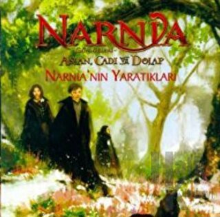 Narnia Günlükleri Aslan, Cadı ve Dolap: Narnia’nın Yaratıkları