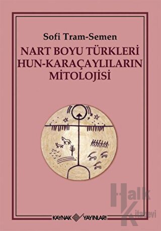 Nart Boyu Türkleri Hun - Karaçaylıların Mitolojisi