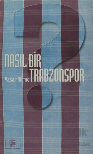 Nasıl Bir Trabzonspor - Halkkitabevi
