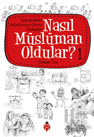 Nasıl Müslüman Oldular - 1 - Sahabilerin Müslüman Olma Öyküleri