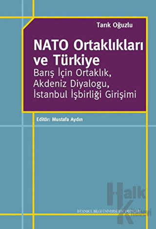 Nato Ortaklıkları ve Türkiye: Barış İçin Ortaklık, Akdeniz Diyaloğu, İstanbul İşbirliği Girişimi