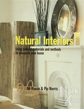 Natural Interiors: Using Natural Materials and Methods to Decorate You