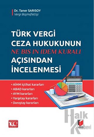 Ne Bıs In Idem Kuralı - Türk Vergi Ceza Hukukunun Açısından İncelenmes