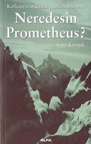 Neredesin Prometheus? Kafkasya Aydınlık Günlerini Arıyor - Halkkitabev