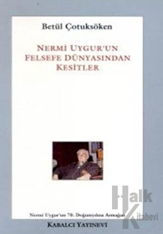 Nermi Uygur’un Felsefe Dünyasından Kesitler