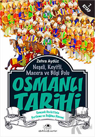 Neşeli, Keyifli, Macera ve Bilgi Dolu Osmanlı Tarihi -7. Kitap