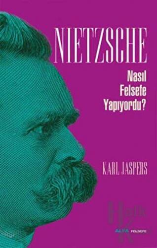 Nietzsche Nasıl Felsefe Yapıyordu? - Halkkitabevi