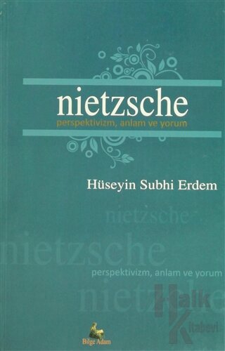 Nietzsche Perspektivizm, Anlam ve Yorum - Halkkitabevi