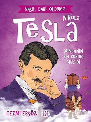 Nikola Tesla - Dünyanın En Büyük Mucidi