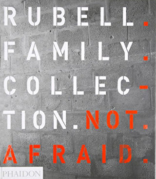 Not Afraid: Rubell Family Collection (Ciltli)