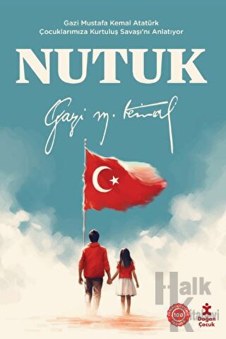 Nutuk - Gazi Mustafa Kemal Atatürk Çocuklarımıza Kurtuluş Savaşı’nı An