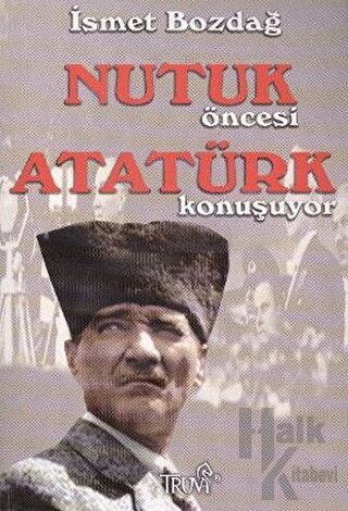 Nutuk Öncesi Atatürk Konuşuyor - Halkkitabevi