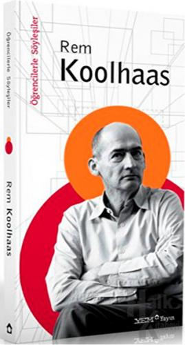 Öğrencilerle Söyleşiler: Rem Koolhaas - Halkkitabevi