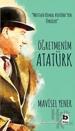 Öğretmenim Atatürk - Halkkitabevi