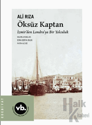 Öksüz Kaptan İzmir'den Londra'ya Bir Yolculuk - Halkkitabevi