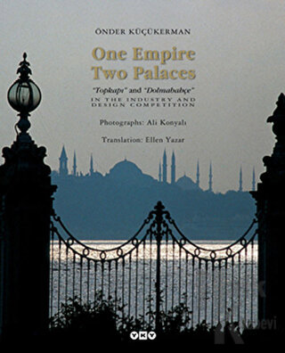 One Empire Two Palaces Topkapı and Dolmabahçe (Ciltli)