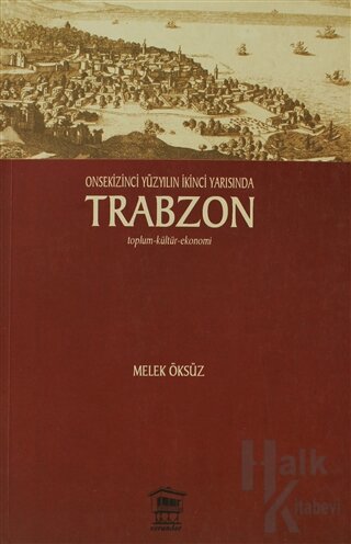 Onsekinci Yüzyılın İkinci Yarısında Trabzon - Halkkitabevi