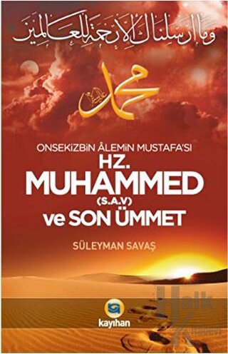 Onsekizbin Alemin Mustafa’sı Hz. Muhammed ve Son Ümmet - Halkkitabevi