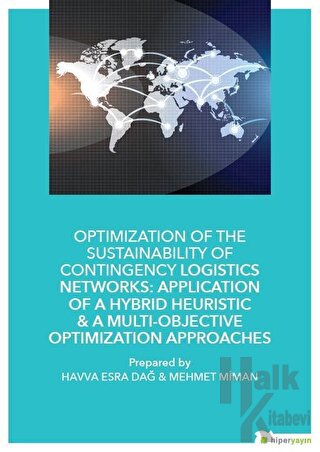 Optimization of The Sustainability of Contingency Logistics Networks: Application of a Hybrid Heuristic - A Multi - Objective Optimization Approaches