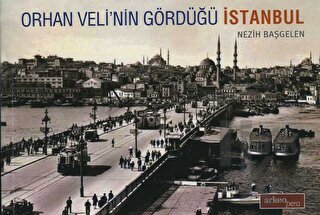 Orhan Veli'nin Gördüğü İstanbul - Halkkitabevi