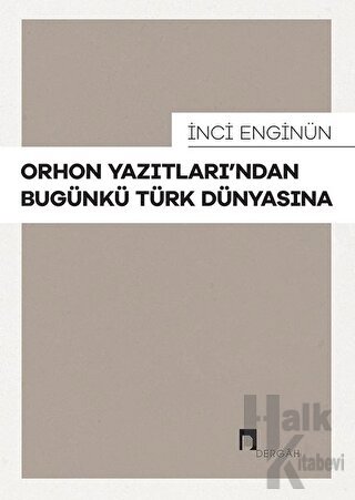 Orhon Yazıtları’ndan Bugünkü Türk Dünyasına