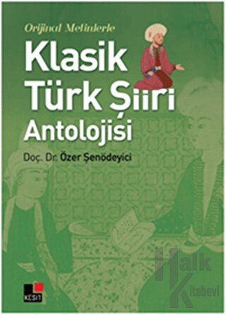 Orijinal Metinlerle Klasik Türk Şiiri Antolojisi - Halkkitabevi