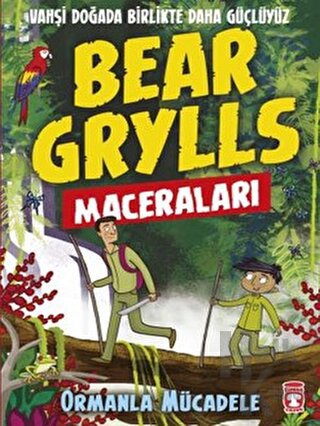 Ormanla Mücadele - Bear Grylls Maceraları - Halkkitabevi