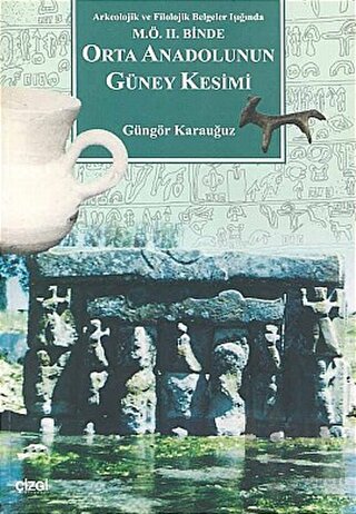 Orta Anadolunun Güney Kesimi Arkeolojik ve Filolojik Belgeler Işığında M.Ö. 2. Binde