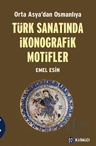 Orta Asya’dan Osmanlıya Türk Sanatında İkonografik Motifler - Halkkita