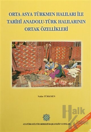 Orta Asya Türkmen Halıları ile Tarihi Anadolu - Türk Halılarının Ortak