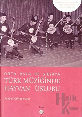 Orta Asya Ve Sibirya Türk Müziğinde Hayvan Üslubu - Halkkitabevi