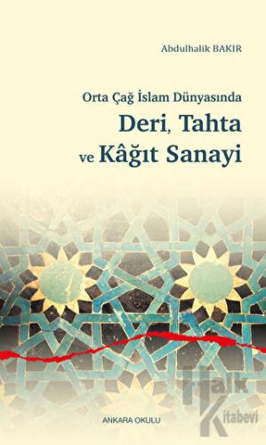 Orta Çağ İslam Dünyasında Deri, Tahta ve Kağıt Sanayi - Halkkitabevi
